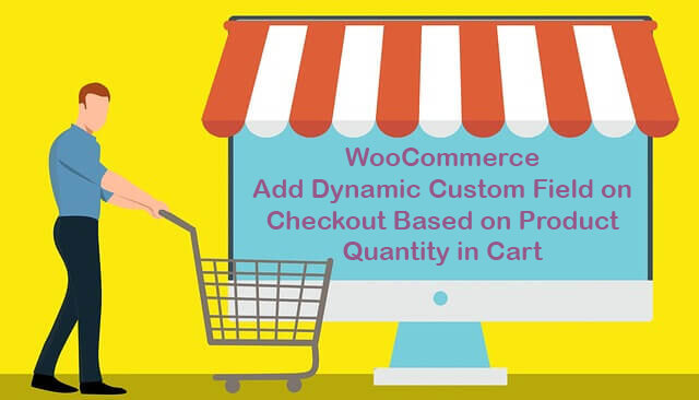 Dynamic Custom Field on Checkout Based on Product Quantity featured